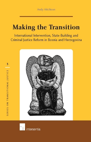 Бумажная книга «Making the Transition: International Intervention, State-Building and Criminal Justice Reform in Bosnia and Herzegovina», автор Энди Эйтчисон - фото №1