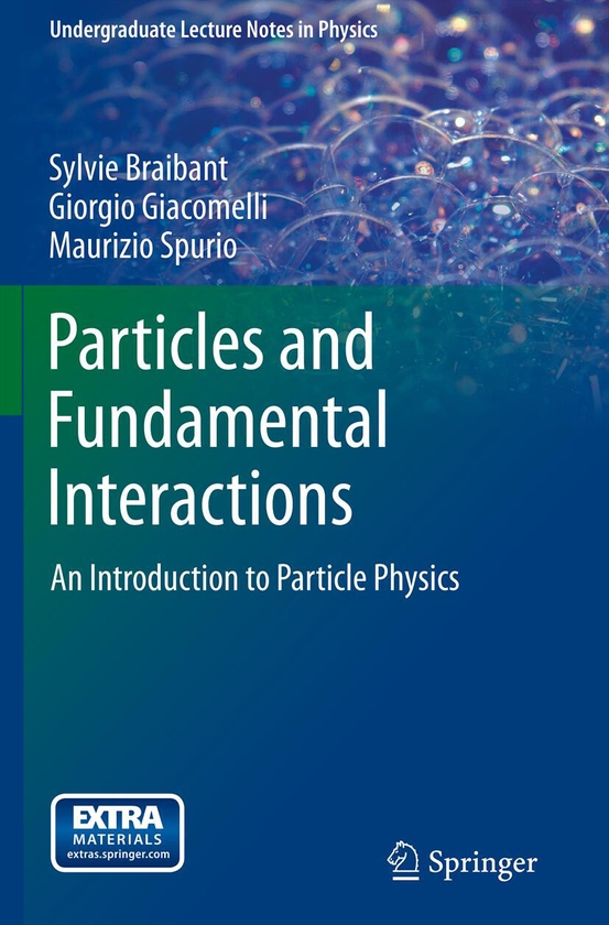 Паперова книга «Particles and Fundamental Interactions: An Introduction to Particle Physics», авторів Джорджо Джакомеллі, Мауріціо Спуріо, Сільві Брайбан - фото №1