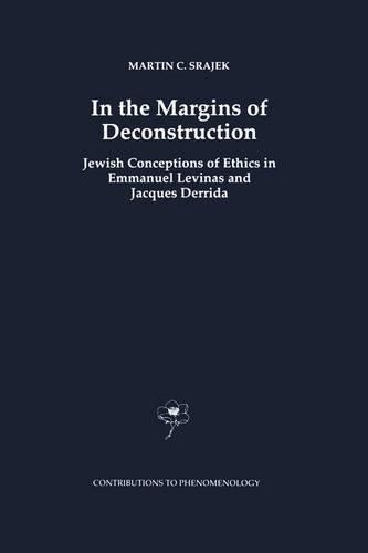 Бумажная книга «In the Margins of Deconstruction: Jewish Conceptions of Ethics in Emmanuel Levinas and Jacques Derrida», автор М. К. Сражек - фото №1
