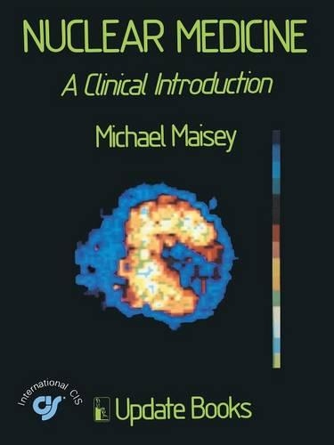 Бумажная книга «Nuclear Medicine: A Clinical Introduction», автор Майкл Н. Мейси - фото №1