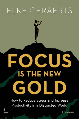 Бумажная книга «Focus is the New Gold: How to Reduce Stress and Increase Productivity in a Distracted World», автор Эльке Герартс - фото №1
