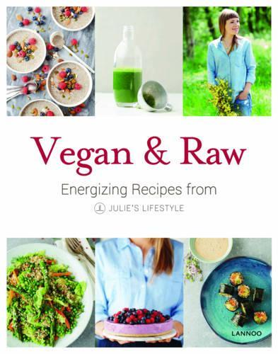 Паперова книга «Vegan and Raw: Energizing Recipes from Julie's Lifestyle», автор Джулі Ван Ден Керхове - фото №1