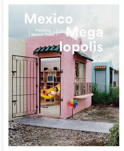 Бумажная книга «Mexico Megalopolis», авторов Кристоф де Егер, Фелипе Корреа, Иван Руис, Рамона ван Гансбеке - фото №1