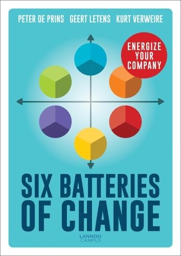 Паперова книга «Six Batteries of Change: Energize Your Company», авторів Геерт Летенс, Курт Вервейр, Пітер Прінс - фото №1