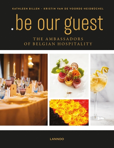Паперова книга «.be Our Guest: The Ambassadors of Belgian Hospitality», авторів Кетлін Біллен, Крістін Ван де Ворде-Хейдбюхель - фото №1