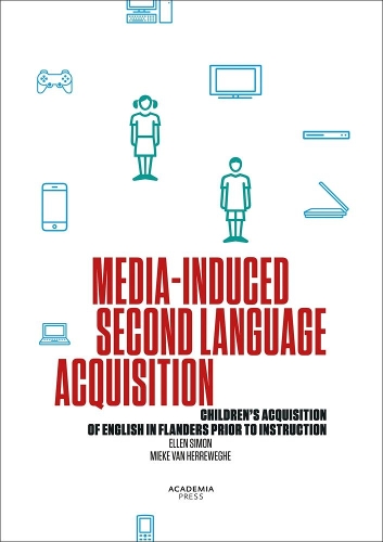 Бумажная книга «Media-Induced Second Language Acquisition: Children's Acquisition of English in Flanders Prior to Instruction», авторов Эллен Саймон, Мике Ван Херревеге - фото №1