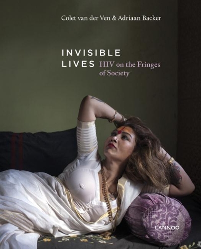 Бумажная книга «Invisible Lives : HIV on the Fringes of Society», авторов Адриаан Бакер, Колет ван дер Вен - фото №1