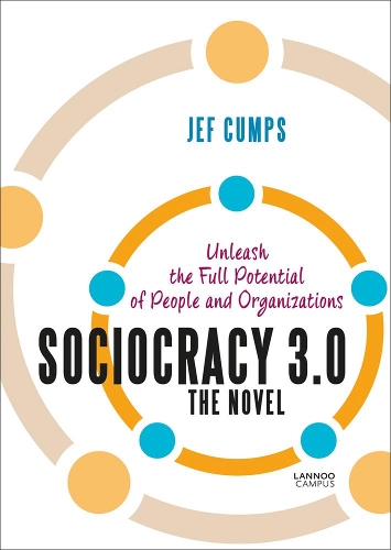 Бумажная книга «Sociocracy 3.0 - The Novel: Unleash the Full Potential of People and Organizations», автор Джеф Кампс - фото №1