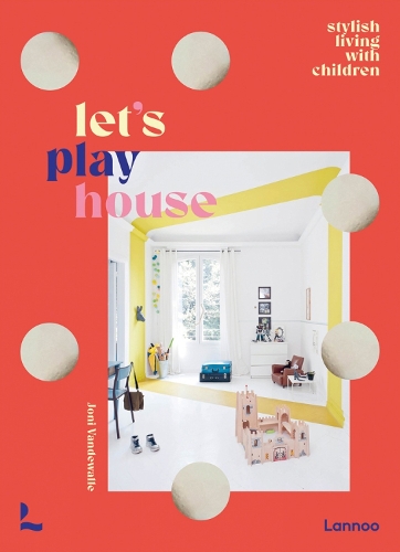 Бумажная книга «Let's Play House: Inspirational Living With Kids», автор Джони Вандевалле - фото №1