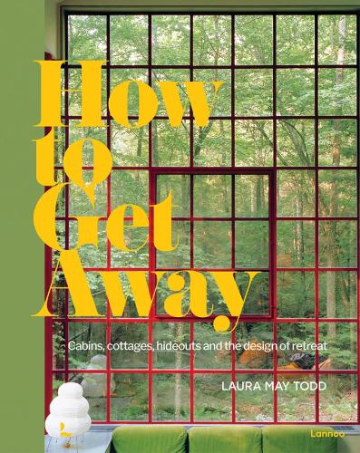 Паперова книга «How To Get Away: Cabins, cottages, hideouts and the design of retreat», автор Лора Мей Тодд - фото №1