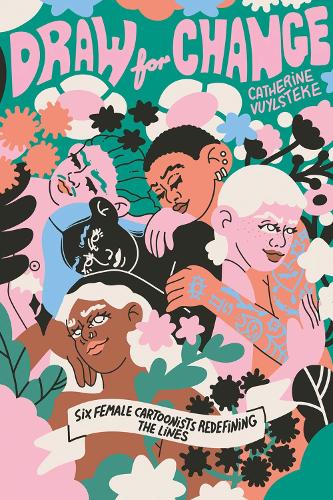 Бумажная книга «Draw for Change: Six female cartoonists redefining the lines», автор Катрин Вуйлстеке - фото №1