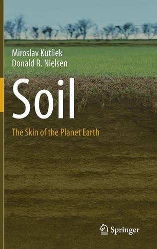 Бумажная книга «Soil: The Skin of the Planet Earth», авторов Дональд Р. Нильсен, Мирослав Кутилек - фото №1