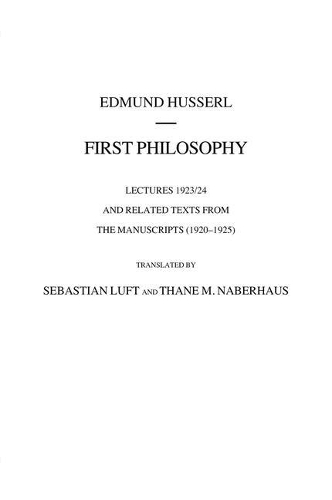 Бумажная книга «First Philosophy: Lectures 1923/24 and Related Texts from the Manuscripts (1920-1925)», автор Эдмунд Гуссерль - фото №1