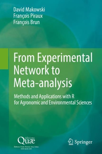 [object Object] «From Experimental Network to Meta-analysis: Methods and Applications with R for Agronomic and Environmental Sciences», авторів Девід Маковскі, Франсуа Брюн, Франсуа Піро - фото №1