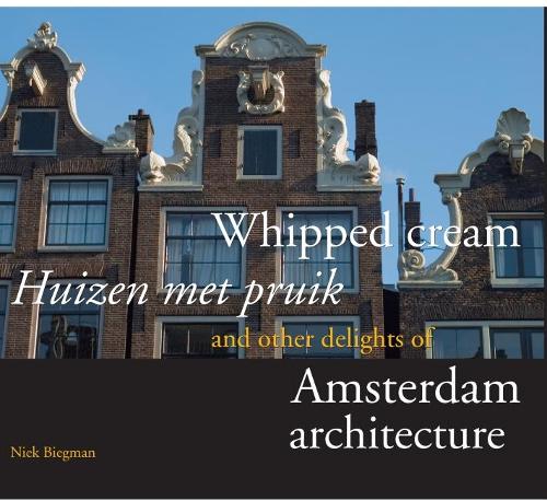 Паперова книга «Whipped Cream and Other Delights of Amsterdam Architecture», автор Ніколаас (Нік) Бігман - фото №1