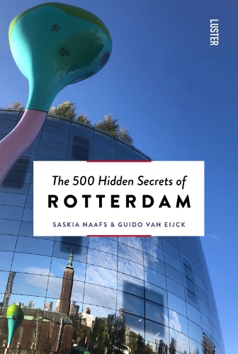 Паперова книга «The 500 Hidden Secrets of Rotterdam», авторів Гвідо Ван Ейк, Саскія Наафс - фото №1