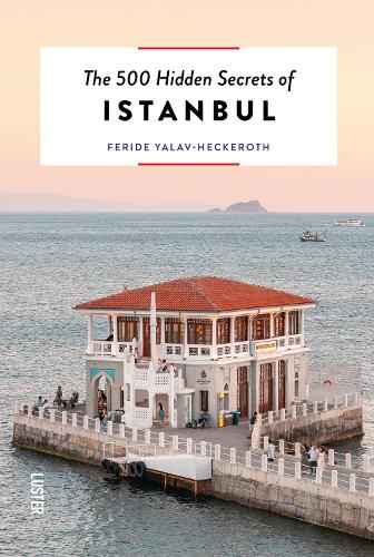 [object Object] «The 500 Hidden Secrets of Istanbul», автор Фериде Ялав-Хекерот - фото №1