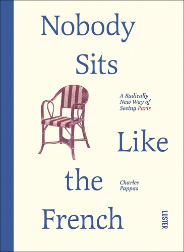 Бумажная книга «Nobody Sits Like the French», автор Чарльз Паппас - фото №1