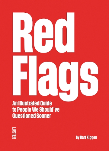Паперова книга «Red Flags: An Illustrated Guide to People We Should've Questioned Sooner», автор Барт Кігген - фото №1