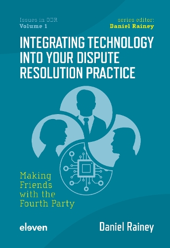 Паперова книга «Integrating Technology into Your Dispute Resolution Practice: Making Friends with the Fourth Party», автор Даніель Рейні - фото №1