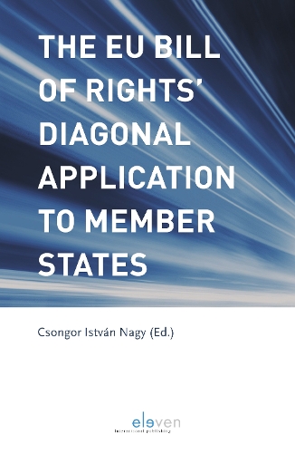 Бумажная книга «The EU Bill of Rights’ Diagonal Application to Member States: Comparative Perspectives of Europe’s Human Rights Deficit», авторов Амедео Арена, Андраш Сайо, Барри Салливан, Бретт Г. Шарффс, Филиппо Фонтанелли, Габор Халмай, Говард Швебер, Джеймс Стеллиос, Кеннет Р. Стивенс, Коен Лемменс, Ли Дж. Стрэнг, Мари-Пьер Гранже, Николас Арони, Рената Уитц - фото №1