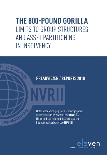 Паперова книга «The 800-pound Gorilla: Limits to Group Structures and Asset Partitioning in Insolvency: Preadviezen / Reports 2018», автор Netherlands Association for Comparative and International Insolvency Law (NACIIL) - фото №1