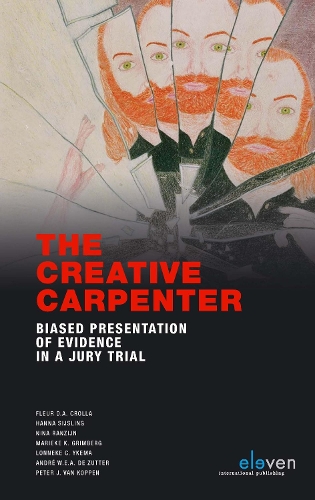 Бумажная книга «The Creative Carpenter: Biased Presentation of Evidence in a Jury Trial», авторов Андре В.Е.А. де Зуттер, Флер Д.А. Кролла, Ханна Сийслинг, Лоннеке К. Икема, Марике К. Гримберг, Нина Ранзийн, Питер Дж. ван Коппен - фото №1