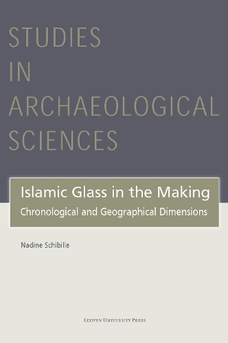 Бумажная книга «Islamic Glass in the Making: Chronological and Geographical Dimensions», автор Надин Шибилль - фото №1