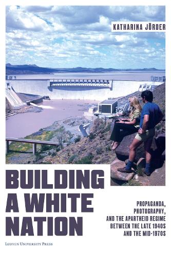 Бумажная книга «Building a White Nation: Propaganda, Photography, and the Apartheid Regime Between the Late 1940s and the Mid-1970s», автор Катарина Йердер - фото №1