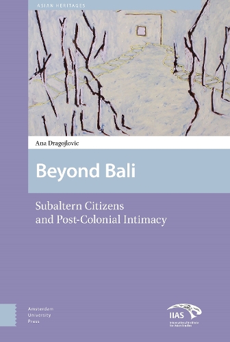 Бумажная книга «Beyond Bali: Subaltern Citizens and Post-Colonial Intimacy», автор Ана Драгойлович - фото №1