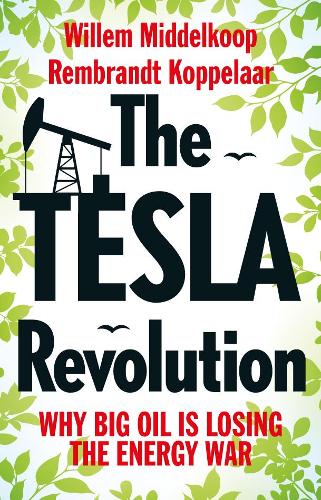 Паперова книга «The Tesla Revolution: Why Big Oil is Losing the Energy War», авторів Рембрандт Коппелаар, Віллем Мідделкоп - фото №1