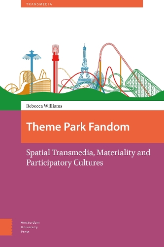 Паперова книга «Theme Park Fandom: Spatial Transmedia, Materiality and Participatory Cultures», автор Ребекка Вільямс - фото №1