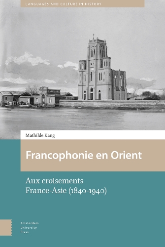 Бумажная книга «Francophonie en Orient: Aux croisements France-Asie (1840-1940)», автор Матильда Канг - фото №1