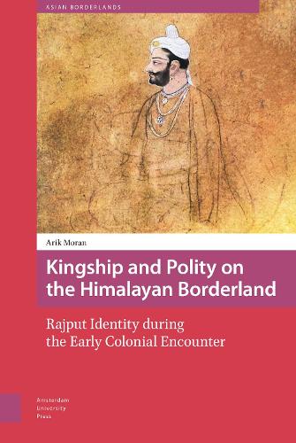 Бумажная книга «Kingship and Polity on the Himalayan Borderland: Rajput Identity during the Early Colonial Encounter», автор Арик Моран - фото №1