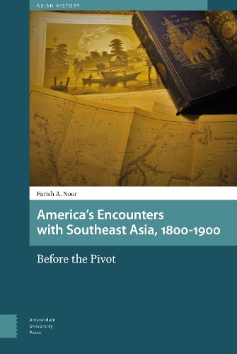 Бумажная книга «America's Encounters with Southeast Asia, 1800-1900: Before the Pivot», автор Фарих А. Нур - фото №1