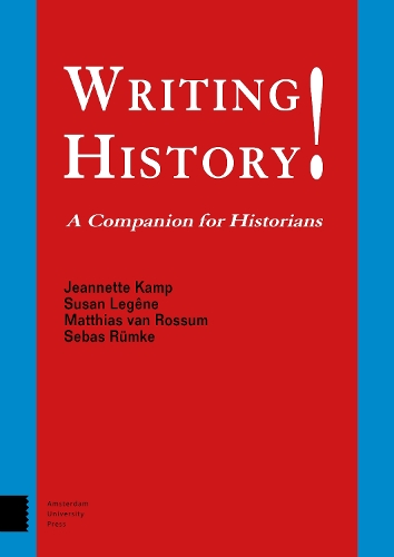 Бумажная книга «Writing History!: A Companion for Historians», авторов Жаннет Камп, Маттиас ван Россум, Себас Рюмке, Сьюзен Леген - фото №1