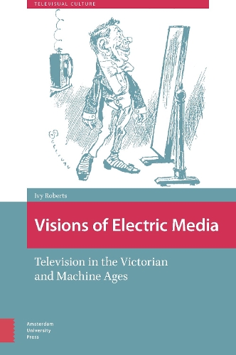 Бумажная книга «Visions of Electric Media: Television in the Victorian and Machine Ages», автор Айви Робертс - фото №1