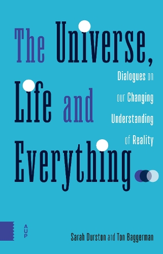 [object Object] «The Universe, Life and Everything...: Dialogues on our Changing Understanding of Reality», авторов Сара Дерстон, Тон Баггерман - фото №1