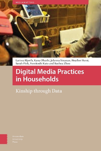 [object Object] «Digital Media Practices in Households: Kinship through Data», авторів Баохуа Чжоу, Фумітосі Като, Хізер Хорст, Джолінна Сінанан, Кана Охаші, Лариса Хьорт, Сара Пінк - фото №1