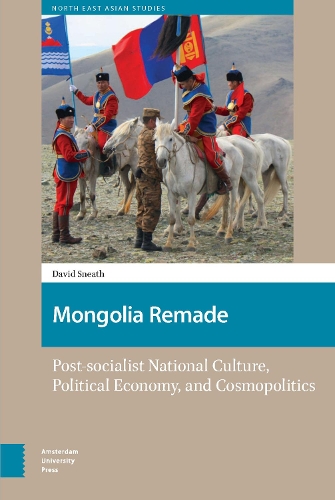 Бумажная книга «Mongolia Remade: Post-socialist National Culture, Political Economy, and Cosmopolitics» - фото №1