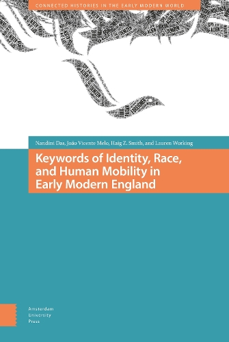 Бумажная книга «Keywords of Identity, Race, and Human Mobility in Early Modern England», авторов Хейг Смит, Жоао Висенте Мело, Лорен Уоркинг - фото №1