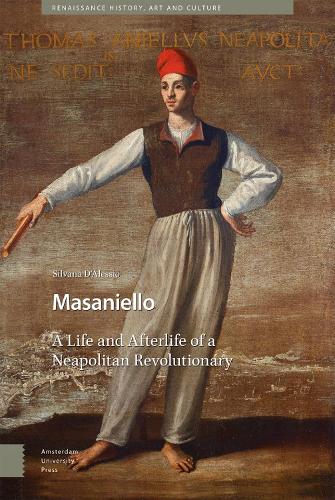 Бумажная книга «Masaniello: The Life and Afterlife of a Neapolitan Revolutionary», автор Сильвана Д'Алессио - фото №1