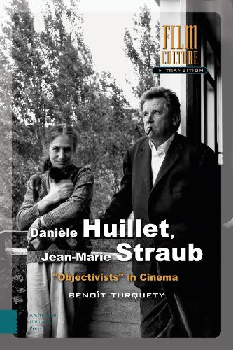 Бумажная книга «Danièle Huillet, Jean-Marie Straub: "Objectivists" in Cinema», автор Бенуа Туркети - фото №1
