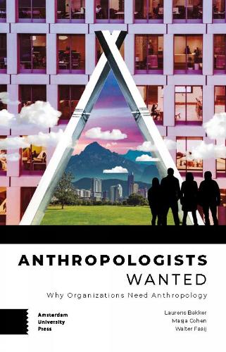 Паперова книга «Anthropologists Wanted: Why Organizations Need Anthropology», авторів Лоренс Баккер, Мася Коен, Волтер Фаайдж - фото №1