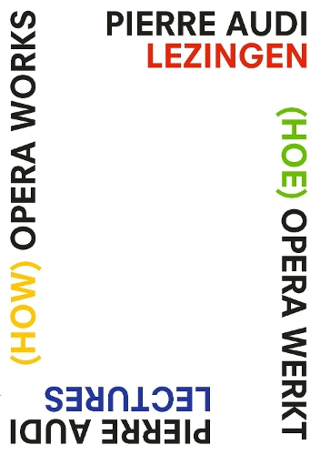 Бумажная книга «(How) Opera Works, (Hoe) opera werkt: Pierre Audi Lectures, Pierre Audi lezingen», авторов Кристофер Харрис, Лисбет Кройт - фото №1