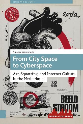 Бумажная книга «From City Space to Cyberspace: Art, Squatting, and Internet Culture in the Netherlands», автор Аманда Василевски - фото №1