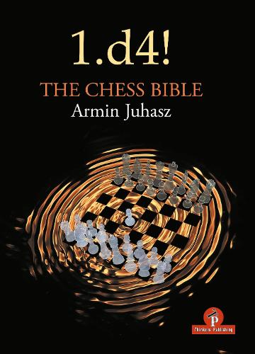 Бумажная книга «1.d4! The Chess Bible: Mastering Queen's Pawn Structures», автор Армин Юхаш - фото №1