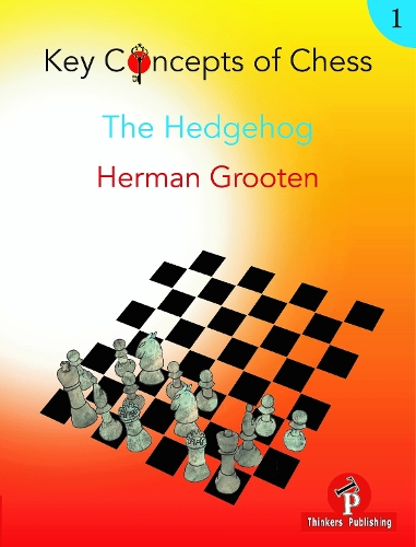 Бумажная книга «Key Concepts of Chess - Volume 1 - The Hedgehog», автор Герман Грутен - фото №1
