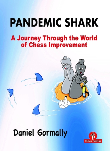 Бумажная книга «Pandemic Shark: A Journey Through the World of Chess Improvement», автор Дэниел Гормалли - фото №1