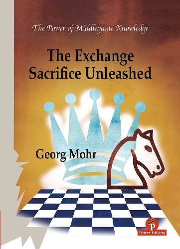 Бумажная книга «The Exchange Sacrifice Unleashed: Power of Middlegame Knowledge», автор Георг Мор - фото №1